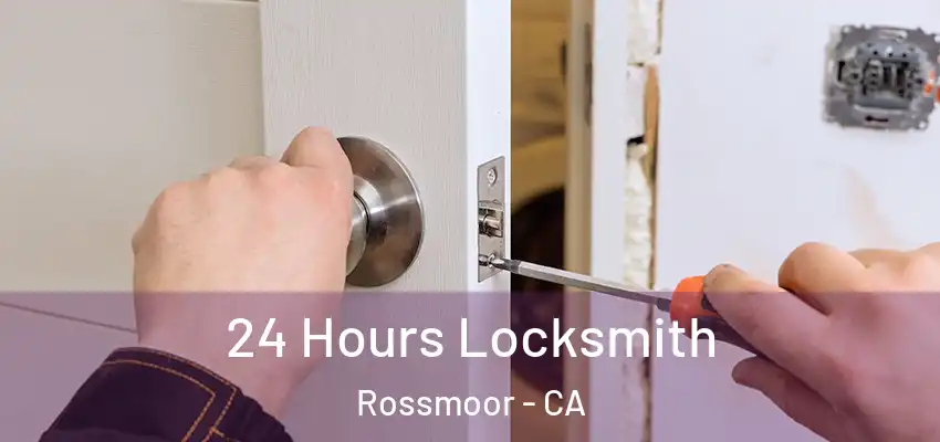 24 Hours Locksmith Rossmoor - CA