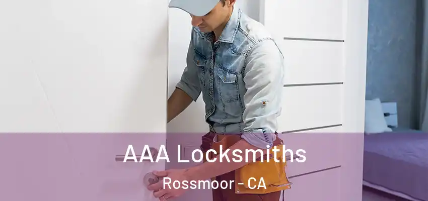  AAA Locksmiths Rossmoor - CA