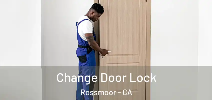 Change Door Lock Rossmoor - CA