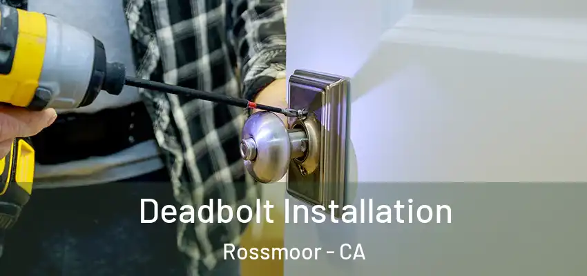  Deadbolt Installation Rossmoor - CA