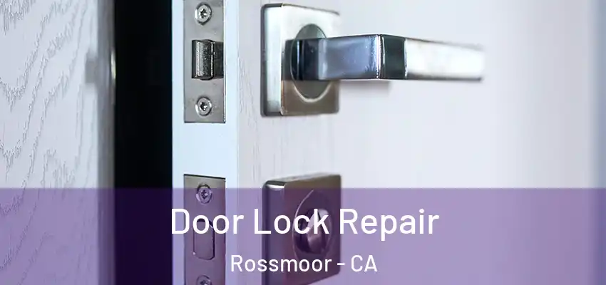 Door Lock Repair Rossmoor - CA