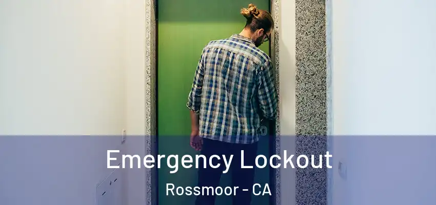 Emergency Lockout Rossmoor - CA