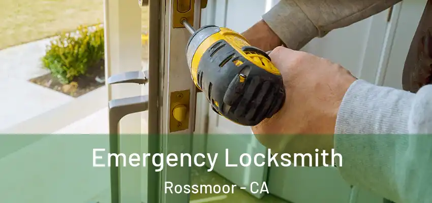 Emergency Locksmith Rossmoor - CA