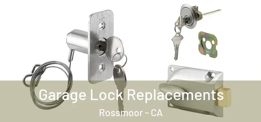  Garage Lock Replacements Rossmoor - CA