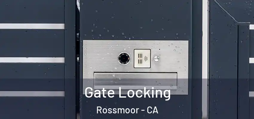  Gate Locking Rossmoor - CA