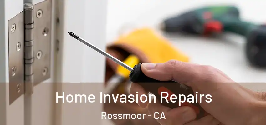  Home Invasion Repairs Rossmoor - CA
