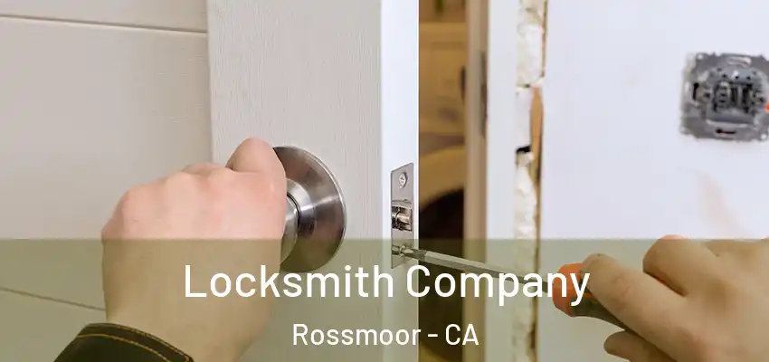 Locksmith Company Rossmoor - CA