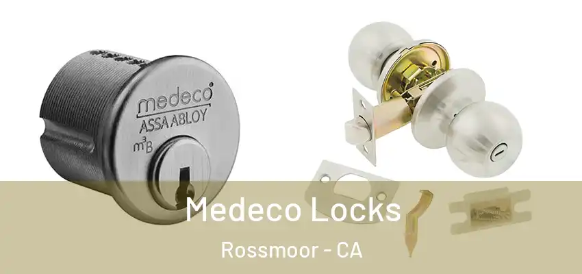  Medeco Locks Rossmoor - CA