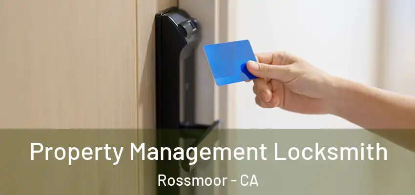 Property Management Locksmith Rossmoor - CA
