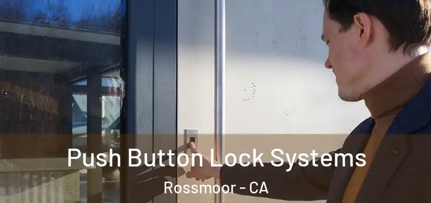  Push Button Lock Systems Rossmoor - CA
