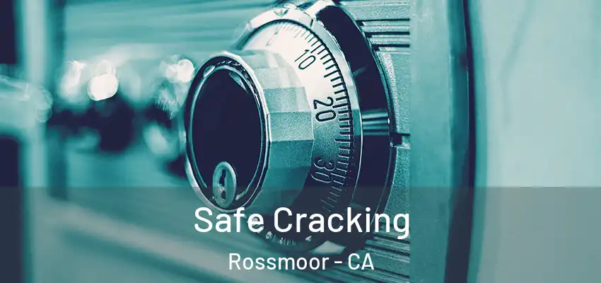  Safe Cracking Rossmoor - CA